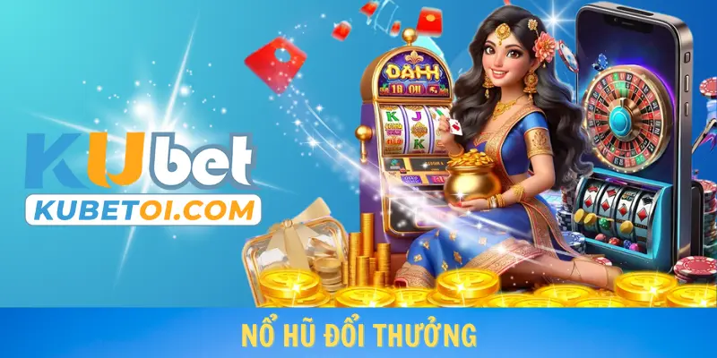 Nổ hũ đổi thưởng