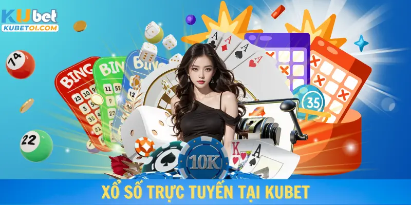 Xổ số trực tuyến tại Kubet