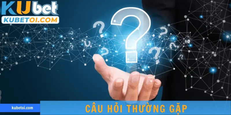 Câu Hỏi Thường Gặp